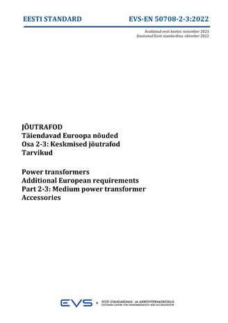 EVS-EN 50708-2-3:2022 Jõutrafod : täiendavad Euroopa nõuded. Osa 2-3, Keskmised jõutrafod. Tarvikud = Power transformers : additional European requirements. Part 2-3, Medium power transformer. Accessories 