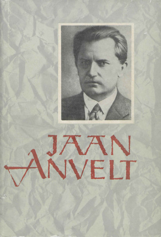 Jaan Anvelt : mälestusi ja dokumente J. Anveldist 