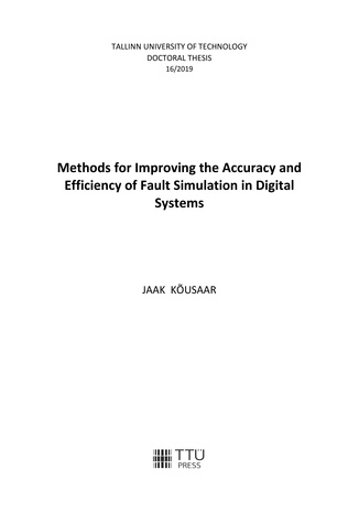 Methods for improving the accuracy and efficiency of fault simulation in digital systems = Meetodid digitaalsüsteemide rikete simuleerimise täpsuse ja efektiivsuse tõstmiseks 