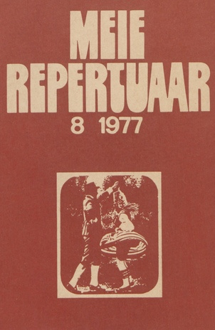 Meie repertuaar : Eesti NSV Rahvaloomingu ja Kultuuritöö Teadusliku Metoodikakeskuse väljaanne ; 8 1977-08