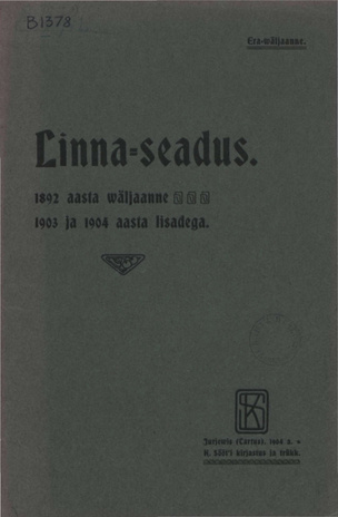 Linna-seadus : 1892 aasta wäljaanne 1903 ja 1904 aasta lisadega