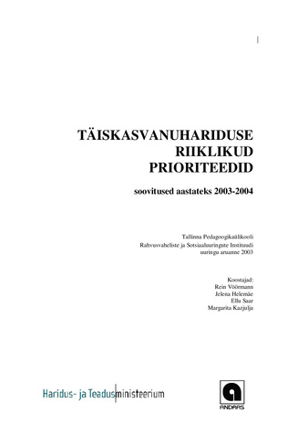 Täiskasvanuhariduse riiklikud prioriteedid : soovitused aastateks 2003-2004 : Tallinna Pedagoogikaülikooli Rahvusvaheliste ja Sotsiaaluuringute Instituudi uuringu aruanne 2003