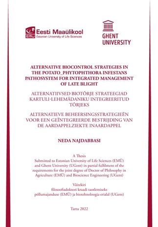 Alternative Biocontrol Strategies in the Potato-Phytophthora infestans Pathosystem for Integrated Management of Late Blight : a thesis submitted to Estonian University of Life Sciences (EMÜ) and Ghent University (UGent) in partial fulfilment of the req...