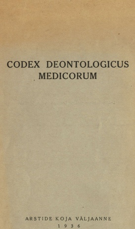 Codex Deontologicus Medicorum : antud Arstide Koja Nõukogult 9. veebruaril 1936