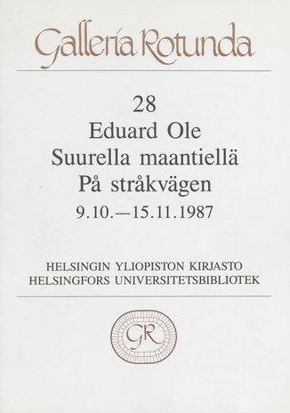 Eduard Ole : Suurella maantiellä, 9.10.-15.11.1987 = På stråkvägen : näyttelyluettelo 