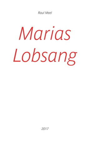 Marias Lobsang : [das Magnificat] 