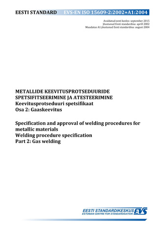 EVS-EN ISO 15609-2:2002+A1:2004 Metallide keevitusprotseduuride spetsifitseerimine ja kvalifitseerimine : keevitusprotseduuri spetsifitseerimine. Osa 2, Gaaskeevitus = Specification and qualification of welding procedures for metallic materials : weldi...