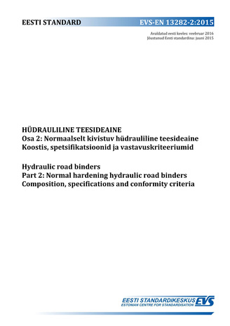EVS-EN 13282-2:2015 Hüdrauliline teesideaine. Osa 2, Normaalselt kivistuv hüdrauliline teesideaine : koostis, spetsifikatsioonid ja vastavuskriteeriumid = Hydraulic road binders. Part 2, Normal hardening hydraulic road binders : composition, specificat...