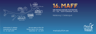16. MAFF : kataloog : [16. Matsalu loodusfilmide festival : 19.-23. sept. 2018, Lihula] = Catalogue : 16th Matsalu Nature Film Festival : [Sept. 19-23 2018, Lihula] 