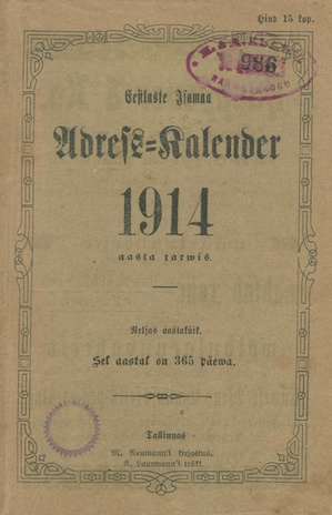 Eestlaste adress-kalender ja Eesti kirjanduse tähtraamat 1914 aasta tarwis ; 1914