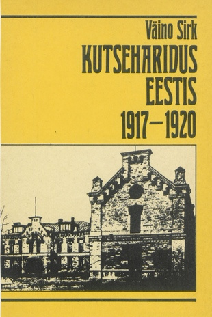 Kutseharidus Eestis 1917-1920 : [monograafia] 