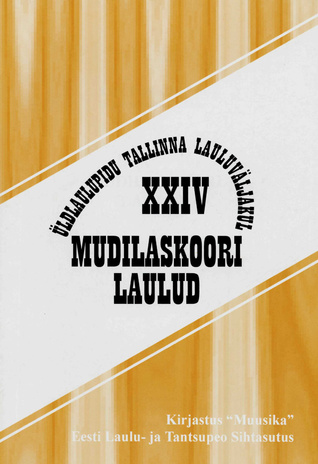 Mudilaskoori laulud : XXIV üldlaulupidu 3. ja 4. juulil 2004. a. Tallinnas