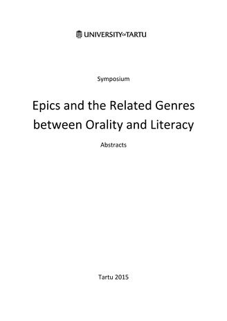 Symposium "Epics and the related genres between orality and literacy" : abstracts : University of Tartu, Nov 3, 2015