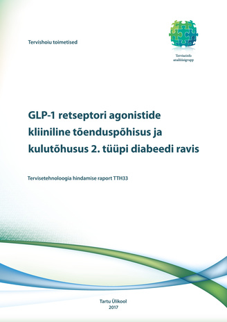 GLP-1 retseptori agonistide kliiniline tõenduspõhisus ja kulutõhusus 2. tüüpi diabeedi ravis : tervisetehnoloogia hindamise raport TTH33 