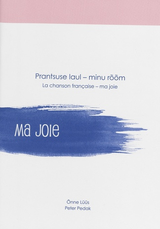 Prantsuse laul - minu rõõm = La chanson française - ma joie 