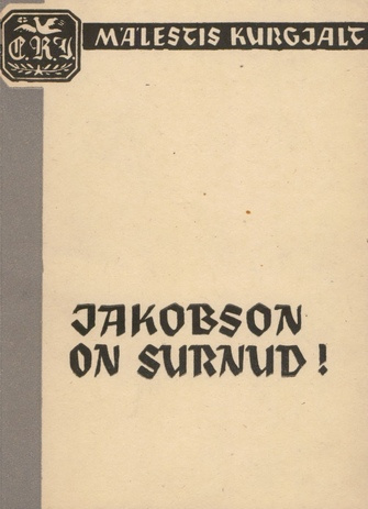 Jakobson on surnud! : A. Kitzbergi, A. Renniti, E. Särgava ja teiste mälestusi 