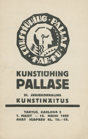 Kunstiühing Pallase XI. järjekorraline kunstinäitus : Tartus, Karlova 2, 1. maist - 15. maini 1929