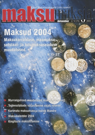 Maksumaksja : Eesti Maksumaksjate Liidu ajakiri ; 12 (74) 2003-12