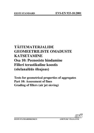 EVS-EN 933-10:2001 Täitematerjalide geomeetriliste omaduste katsetamine. Osa 10, Peenosiste hindamine. Filleri terastikuline koostis (sõelanalüüs õhujoas) = Tests for geometrical properties of aggregates. Part 10, Assessment of fines. Grading of filler...