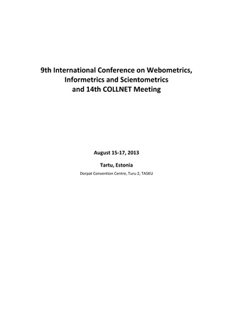 9th International Conference on Webometrics, Informetrics and Scientometrics and 14th COLLNET meeting : August 15-17, 2013, Tartu, Estonia