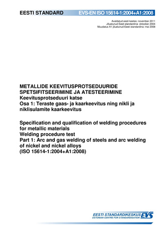 EVS-EN ISO 15614-1:2004+A1:2008 Metallide keevitusprotseduuride spetsifitseerimine ja atesteerimine : keevitusprotseduuri katse. Osa 1, Teraste gaas- ja kaarkeevitus ning nikli ja niklisulamite kaarkeevitus = Specification and qualification of welding ...