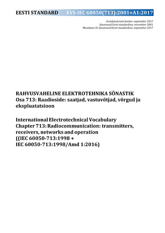 EVS-IEC  60050(713):2001+A1:2017 Rahvusvaheline elektrotehnika sõnastik. Osa 713, Raadioside: saatjad, vastuvõtjad, võrgud ja ekspluatatsioon = International Electrotechnical Vocabulary. Chapter 713, Radiocommunication: transmitters, receivers, network...