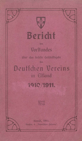 Bericht des Vorstandes über das 1910/1911 Geschäftsjahr des Deutschen Schul-Vereins in Estland ; 1911