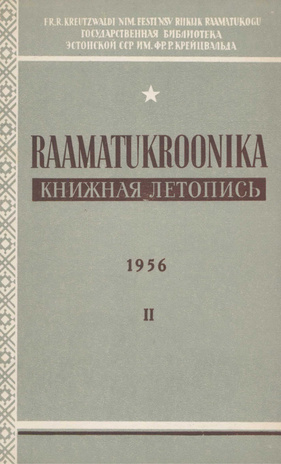 Raamatukroonika : Eesti rahvusbibliograafia = Книжная летопись : Эстонская национальная библиография ; 2 1956
