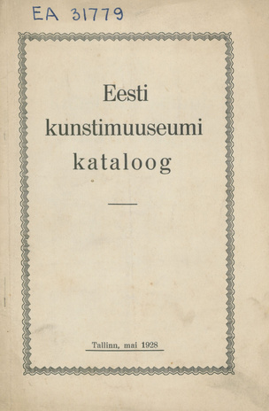 Eesti Kunstimuuseumi kataloog ; 1928