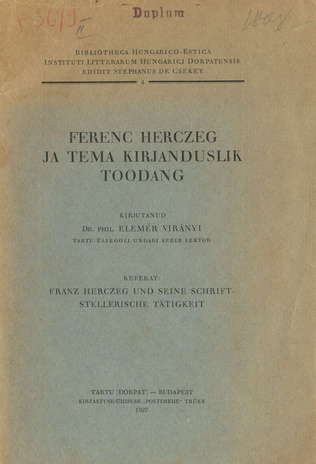 Ferenc Herczeg ja tema kirjanduslik toodang : Referat: Franz Herczeg und seine schriftstellerische Tätigkeit