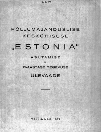 Põllumajanduslise keskühisuse Estonia asutamise ja 15-aastase tegevuse ülevaade
