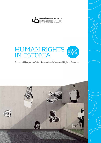 Human rights in Estonia 2014/2015 : annual report of the Estonian Human Rights Centre
