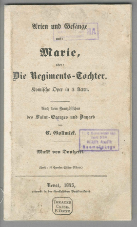 Arien und Gesänge aus: Marie, oder: Die Regiments-Tochter : Komische Oper in 3 Acten 