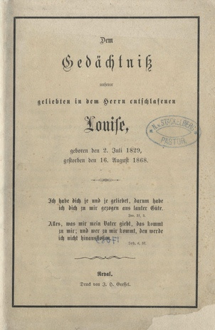 Dem Gedächtnis unserer geliebten in dem Herrn entschlafenen Louise : Geb. den 2. Juli 1892, gest. den 16. Aug. 1868
