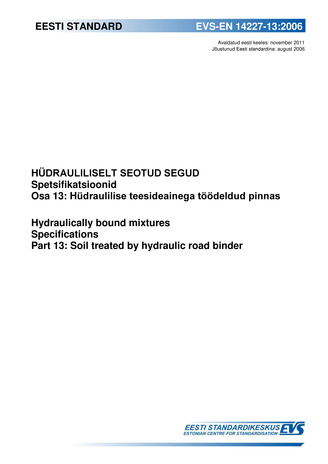 EVS-EN 14227-13:2006 Hüdrauliliselt seotud segud : spetsifikatsioonid. Osa 13, Hüdraulilise teesideainega töödeldud pinnas = Hydraulically bound mixtures : specifications. Part 13, Soil treated by hydraulic road binder