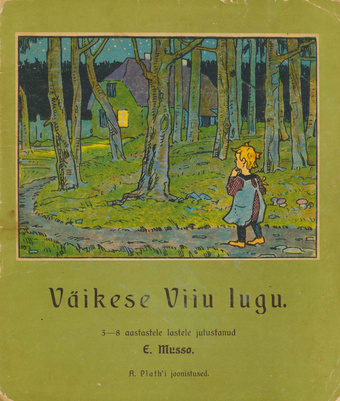 Väikese Viiu lugu : 3-8 aastastele lastele jutustanud E. Musso ; A. Plath'i joonistused