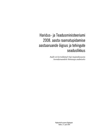 Haridus- ja Teadusministeeriumi 2008. aasta raamatupidamise aastaaruande õigsus ja tehingute seaduslikkus (Riigikontrolli kontrolliaruanded 2009)