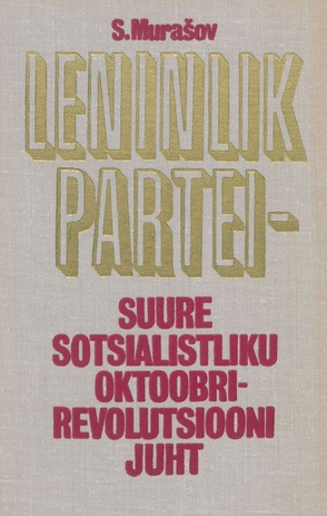 Leninlik partei - Suure Sotsialistliku Oktoobrirevolutsiooni juht 