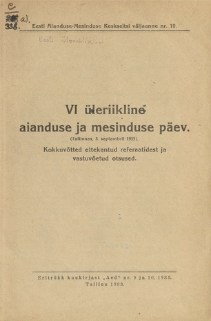 VI üleriikline aianduse ja mesinduse päev : (Tallinnas, 3. septembril 1933) : kokkuvõtted ettekantud referaatidest ja vastuvõetud otsused