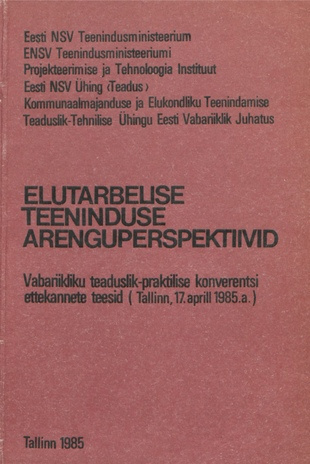 Elutarbelise teeninduse arenguperspektiivid : vabariikliku teaduslik-praktilise konverentsi ettekannete teesid (Tallinn, 17. aprill 1985.a.) 