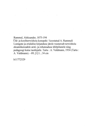 Üld- ja kooliterwishoiu konspekt : koostatud A. Rammuli loengute ja erialalise kirjanduse järele wastawalt terwishoiu eksamikawadele arsti- ja rohuteaduse üliõpilastele ning pedagoogi kutse taotlejaile