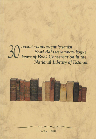 30 aastat raamatuennistamist Eesti Rahvusraamatukogus = 30 years of book conservation in the National Library of Estonia 