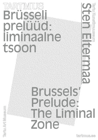 Brüsseli prelüüd: liminaalne tsoon = Brussel's prelude: the liminal zone 