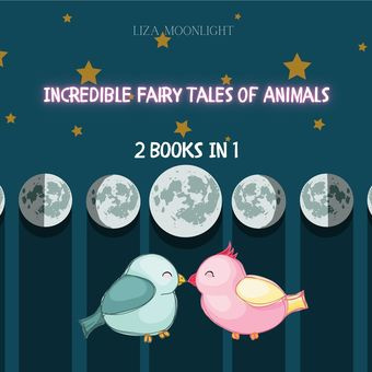 Incredible fairy tales of animals : 2 books in 1 