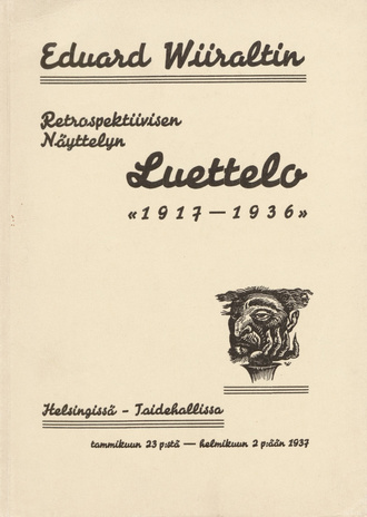 Eduard Wiiraltin retrospektiivisen näyttelyn luettelo : 1917-1936 : Helsingissä Taidehallissa tammikuun 23 p:stä - helmikuun 2 p:ään 1937 
