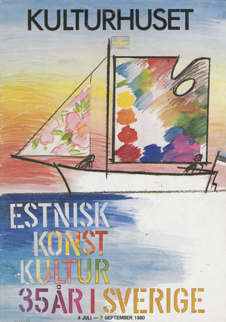 Estnisk konst och kultur - 35 år i Sverige : Kulturhuset 4 juli-7 september 1980 