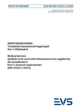 EVS-EN ISO 15223-1:2021 Meditsiiniseadmed : tootjainfos kasutatavad tingmärgid. Osa 1, Üldnõuded = Medical devices : symbols to be used with information to be supplied by the manufacturer. Part 1, General requirements (ISO 15223-1:2021) 