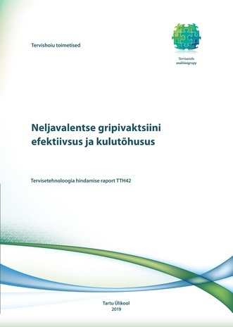 Neljavalentse gripivaktsiini efektiivsus ja kulutõhusus : tervisetehnoloogia hindamise raport TTH42 