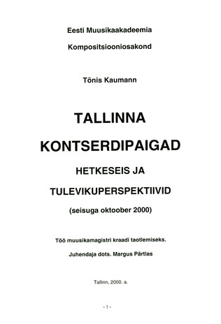 Tallinna kontserdipaigad : hetkeseis ja tulevikuperspektiivid (seisuga oktoober 2000) : töö muusikamagistri kraadi taotlemiseks