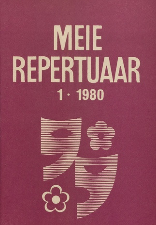 Meie repertuaar : Eesti NSV Rahvaloomingu ja Kultuuritöö Teadusliku Metoodikakeskuse väljaanne ; 1 1980-01